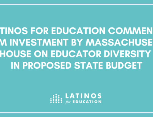 Latinos for Education Commends $15M Investment by Massachusetts House on Educator Diversity in Proposed State Budget