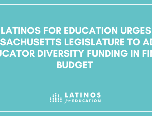 Latinos for Education Urges Massachusetts Legislature to Adopt Educator Diversity Funding in Final Budget